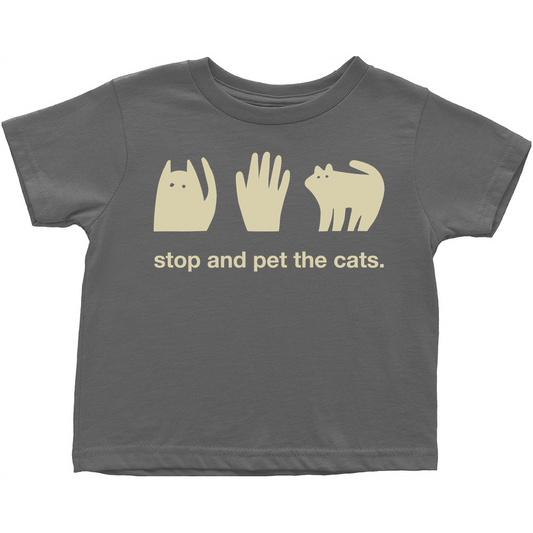 Stop and Pet the Cats Toddler T-Shirt
