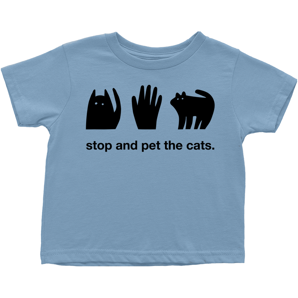 Stop and Pet the Cats Toddler T-Shirt