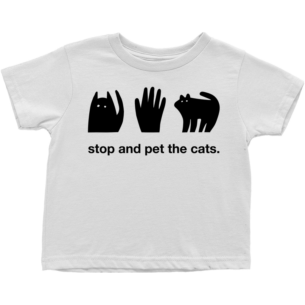 Stop and Pet the Cats Toddler T-Shirt